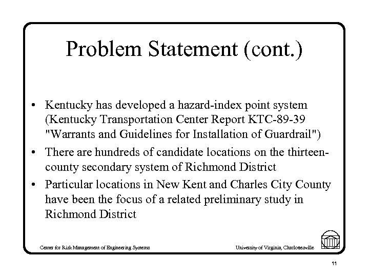 Problem Statement (cont. ) • Kentucky has developed a hazard-index point system (Kentucky Transportation