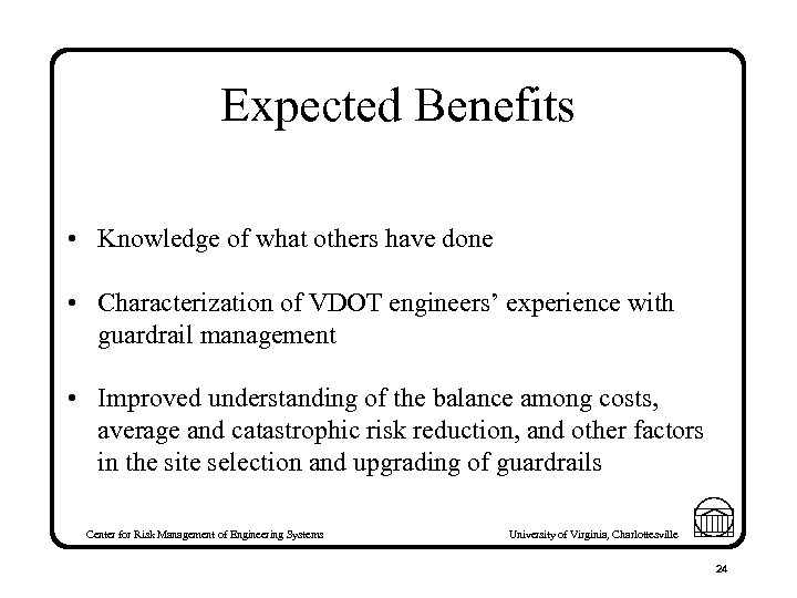 Expected Benefits • Knowledge of what others have done • Characterization of VDOT engineers’