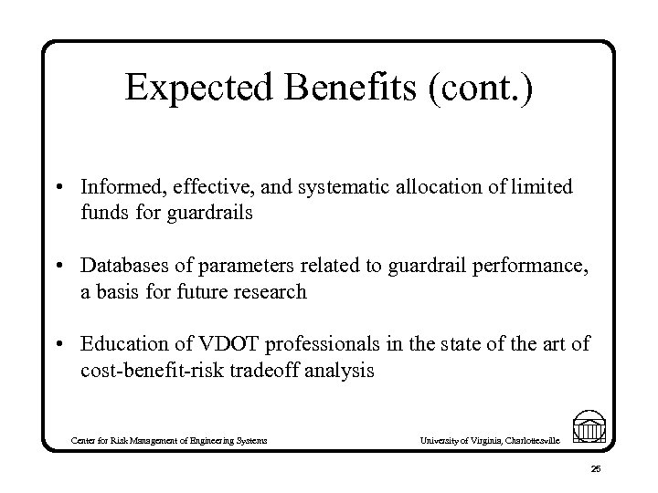 Expected Benefits (cont. ) • Informed, effective, and systematic allocation of limited funds for