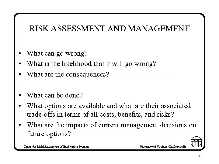 RISK ASSESSMENT AND MANAGEMENT • What can go wrong? • What is the likelihood
