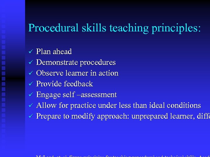 Procedural skills teaching principles: ü ü ü ü Plan ahead Demonstrate procedures Observe learner