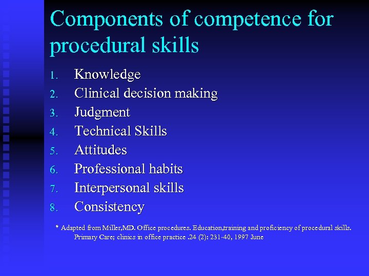Components of competence for procedural skills 1. 2. 3. 4. 5. 6. 7. 8.