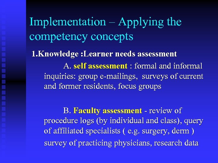 Implementation – Applying the competency concepts 1. Knowledge : Learner needs assessment A. self