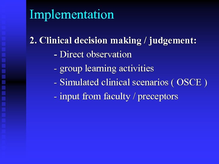 Implementation 2. Clinical decision making / judgement: - Direct observation - group learning activities