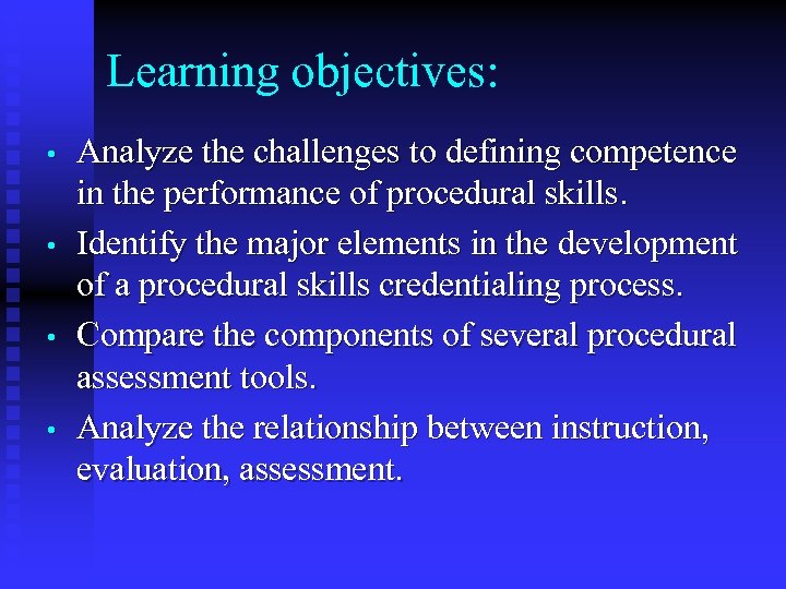 Learning objectives: • • Analyze the challenges to defining competence in the performance of