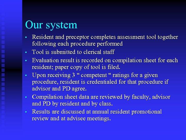 Our system • • • Resident and preceptor completes assessment tool together following each