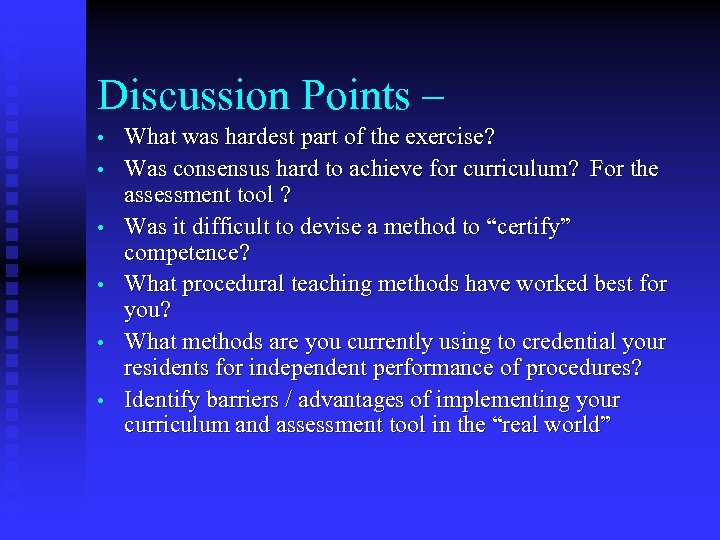 Discussion Points – • • • What was hardest part of the exercise? Was