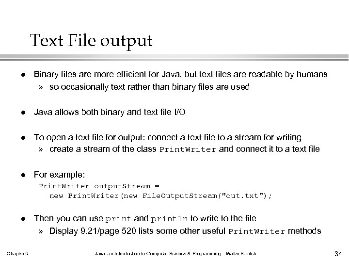 Text File output l Binary files are more efficient for Java, but text files
