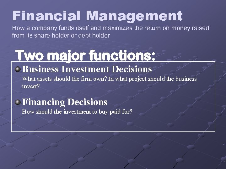 Financial Management How a company funds itself and maximizes the return on money raised
