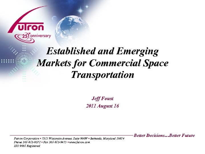 Established and Emerging Markets for Commercial Space Transportation Jeff Foust 2011 August 16 Futron
