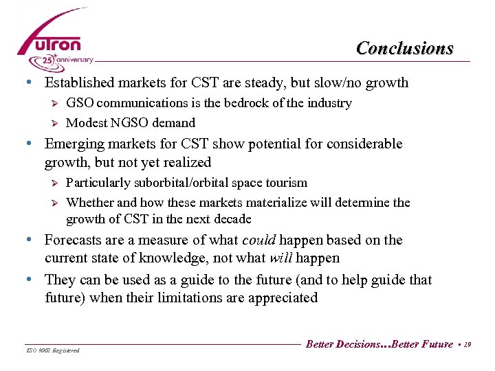 Conclusions • Established markets for CST are steady, but slow/no growth Ø Ø GSO