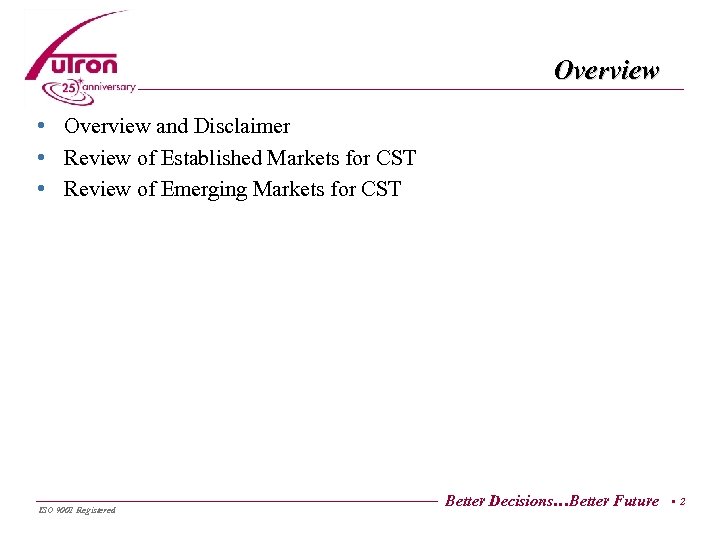 Overview • Overview and Disclaimer • Review of Established Markets for CST • Review