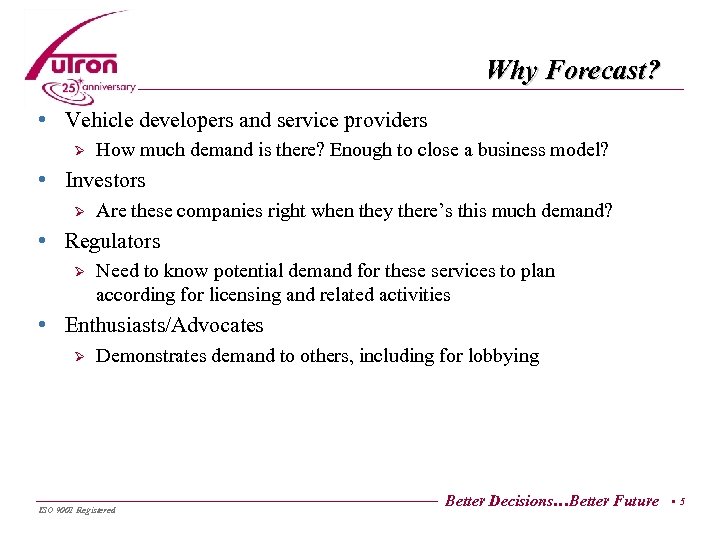 Why Forecast? • Vehicle developers and service providers Ø How much demand is there?