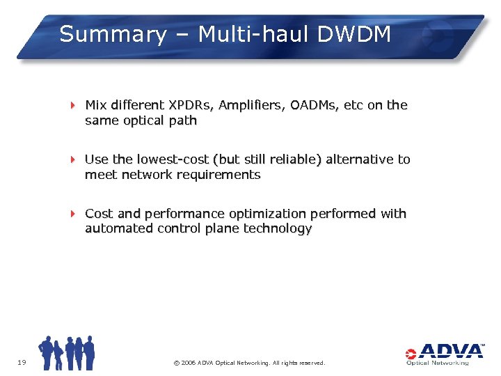 Summary – Multi-haul DWDM 4 Mix different XPDRs, Amplifiers, OADMs, etc on the same