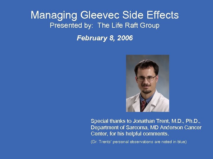 Managing Gleevec Side Effects Presented by: The Life Raft Group February 8, 2006 Special