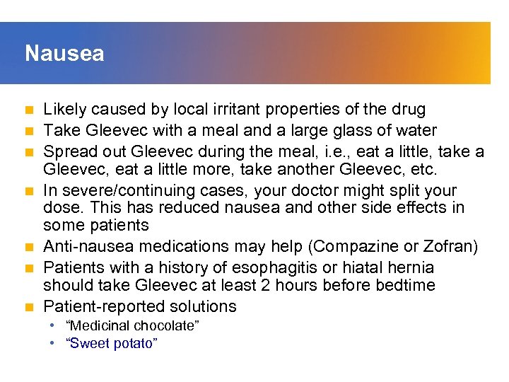 Nausea n n n n Likely caused by local irritant properties of the drug