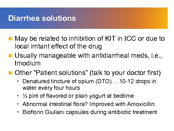 Diarrhea solutions May be related to inhibition of KIT in ICC or due to