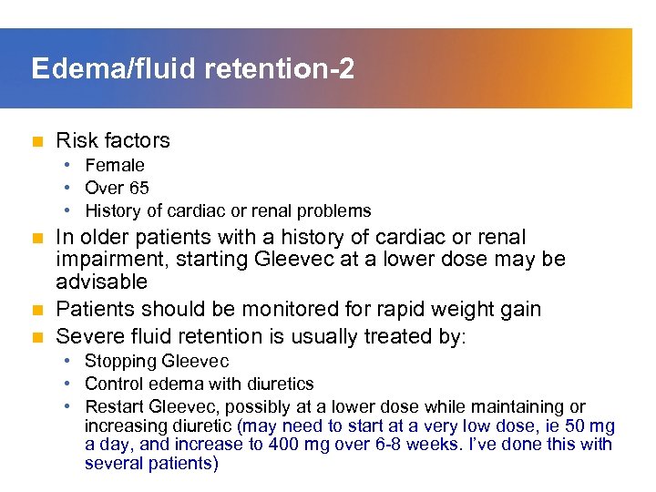 Edema/fluid retention-2 n Risk factors • Female • Over 65 • History of cardiac