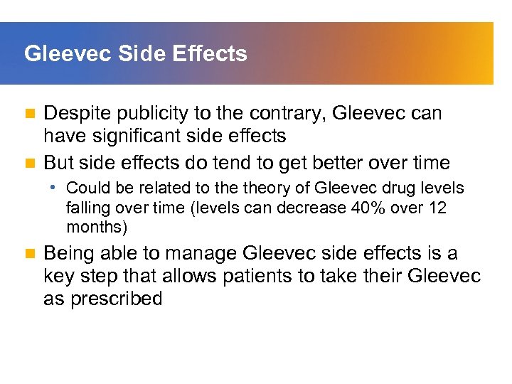Gleevec Side Effects Despite publicity to the contrary, Gleevec can have significant side effects