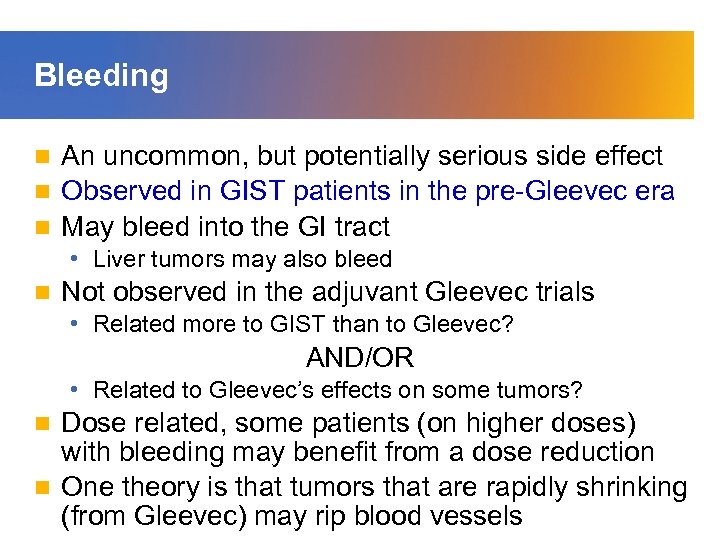 Bleeding An uncommon, but potentially serious side effect n Observed in GIST patients in