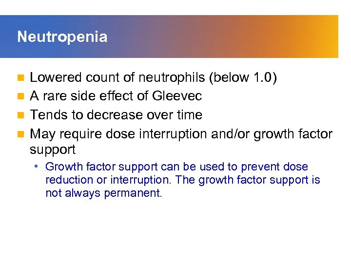 Neutropenia Lowered count of neutrophils (below 1. 0) n A rare side effect of
