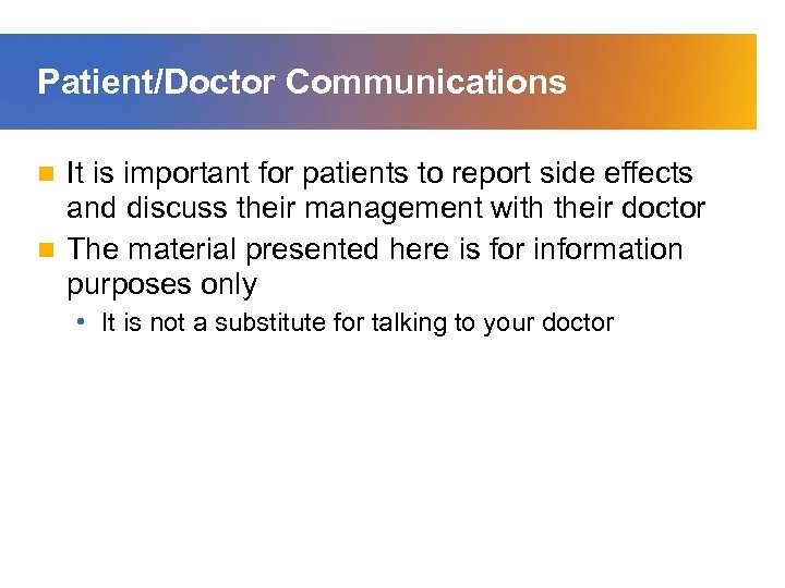 Patient/Doctor Communications It is important for patients to report side effects and discuss their
