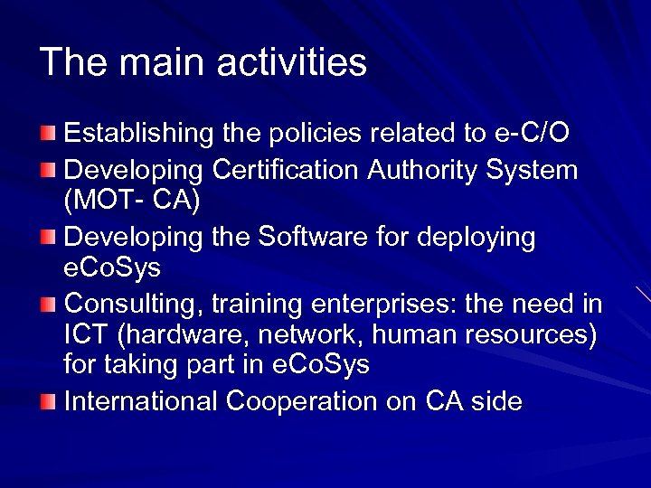 The main activities Establishing the policies related to e-C/O Developing Certification Authority System (MOT-