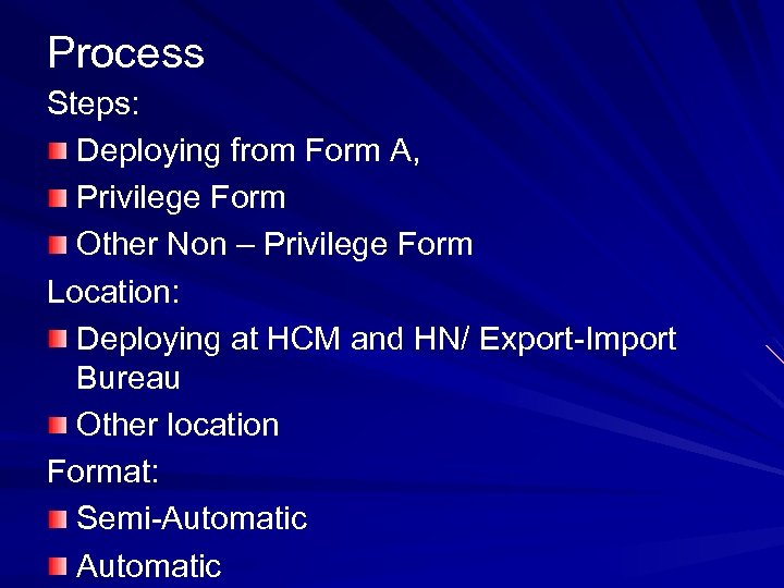 Process Steps: Deploying from Form A, Privilege Form Other Non – Privilege Form Location: