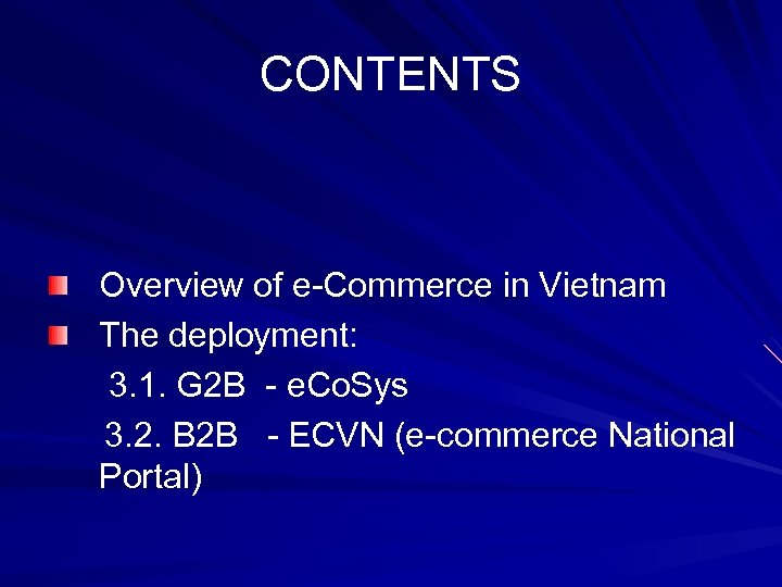 CONTENTS Overview of e-Commerce in Vietnam The deployment: 3. 1. G 2 B -