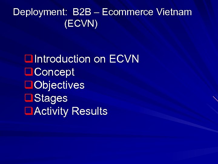Deployment: B 2 B – Ecommerce Vietnam (ECVN) q. Introduction on ECVN q. Concept