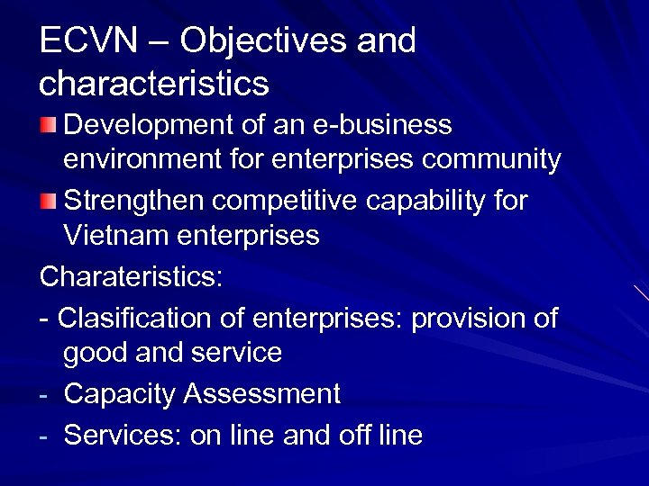 ECVN – Objectives and characteristics Development of an e-business environment for enterprises community Strengthen