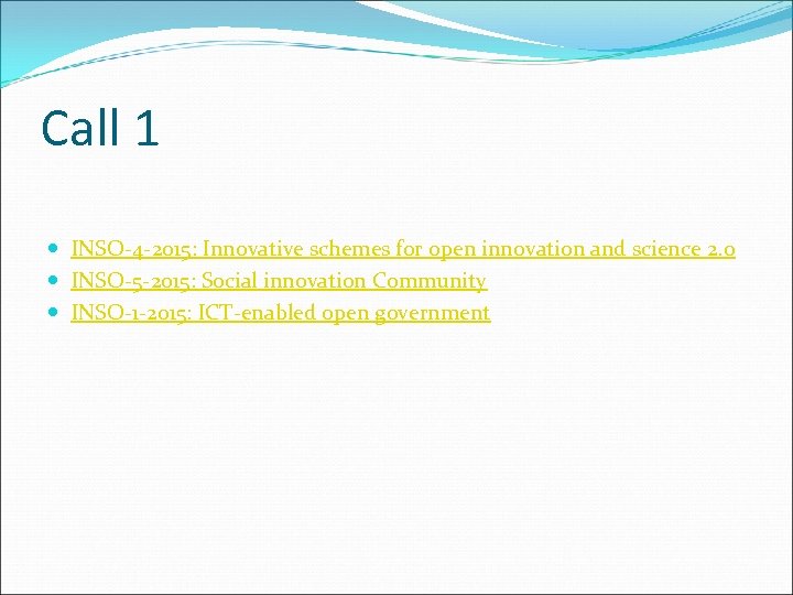 Call 1 INSO-4 -2015: Innovative schemes for open innovation and science 2. 0 INSO-5