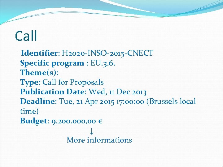 Call Identifier: H 2020 -INSO-2015 -CNECT Specific program : EU. 3. 6. Theme(s): Type: