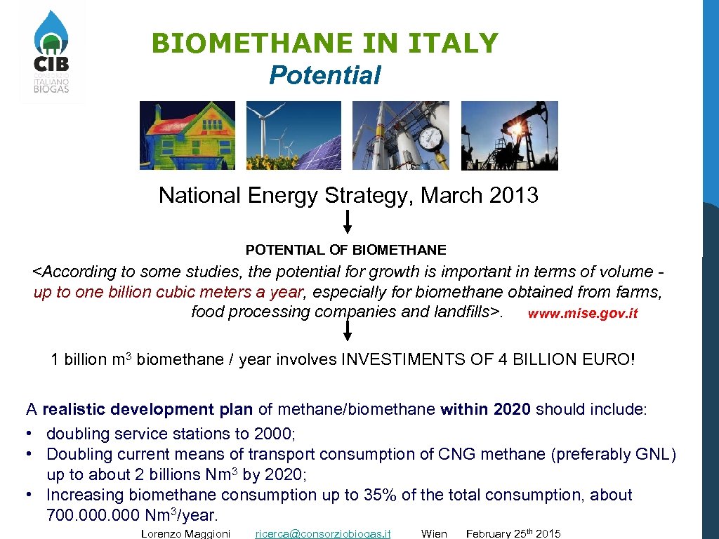 BIOMETHANE IN ITALY Potential National Energy Strategy, March 2013 POTENTIAL OF BIOMETHANE <According to