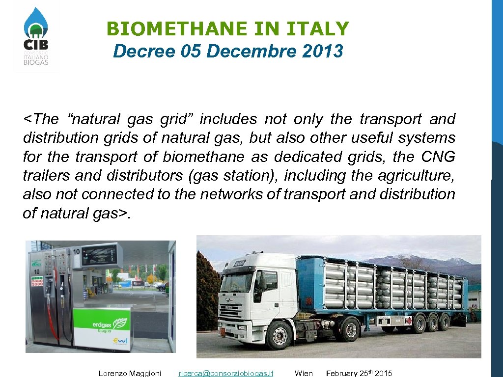 BIOMETHANE IN ITALY Decree 05 Decembre 2013 <The “natural gas grid” includes not only