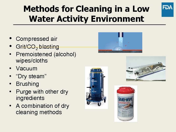 Methods for Cleaning in a Low Water Activity Environment • • Compressed air Grit/CO