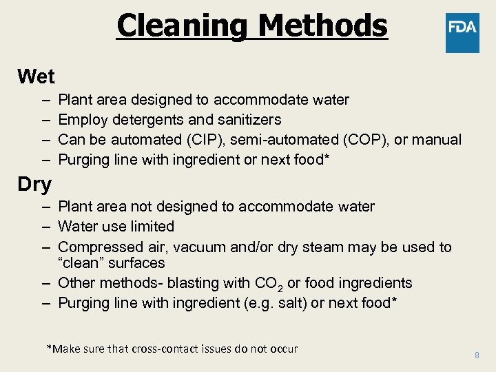 Cleaning Methods Wet – – Plant area designed to accommodate water Employ detergents and