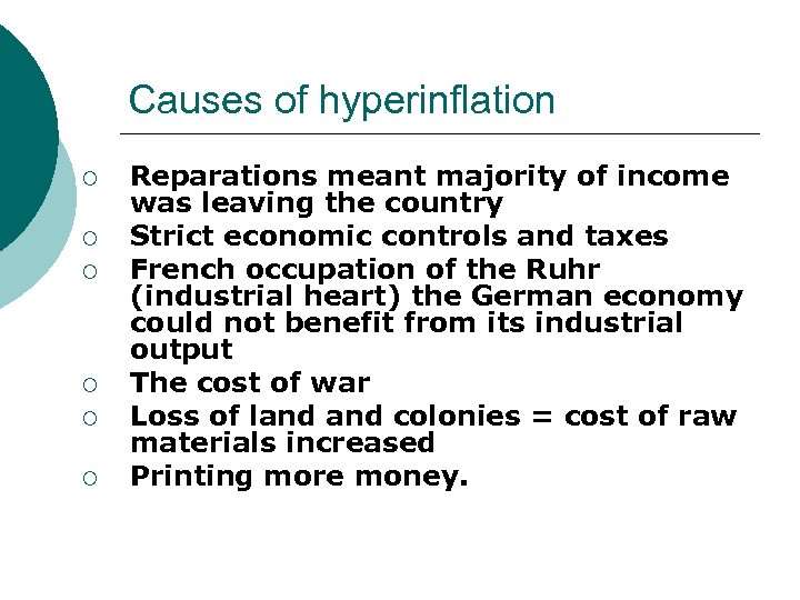 Causes of hyperinflation ¡ ¡ ¡ Reparations meant majority of income was leaving the