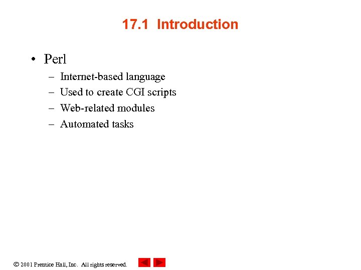 17. 1 Introduction • Perl – – Internet-based language Used to create CGI scripts