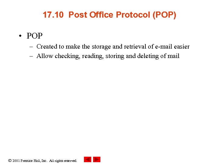 17. 10 Post Office Protocol (POP) • POP – Created to make the storage