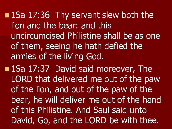 n 1 Sa 17: 36 Thy servant slew both the lion and the bear: