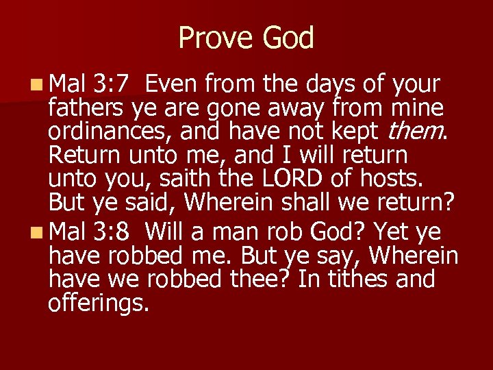 Prove God n Mal 3: 7 Even from the days of your fathers ye