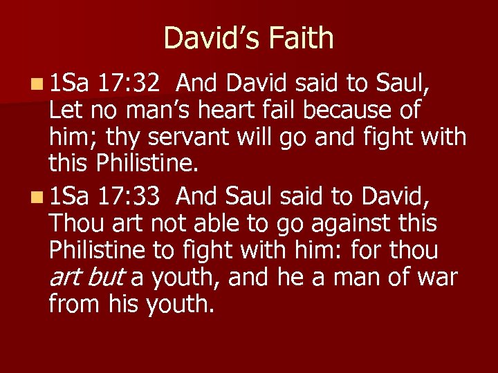 David’s Faith n 1 Sa 17: 32 And David said to Saul, Let no