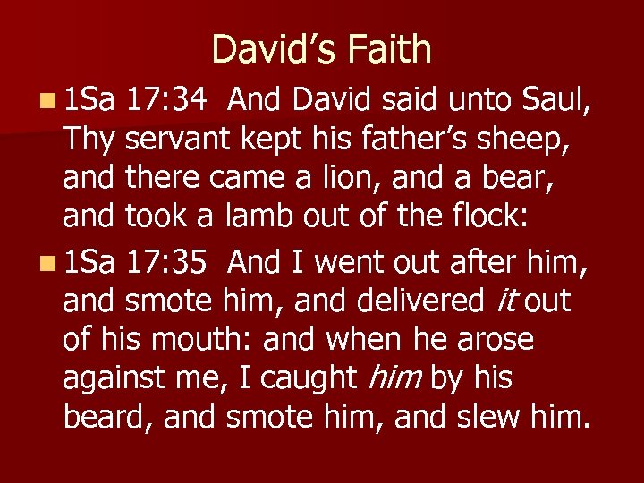 David’s Faith n 1 Sa 17: 34 And David said unto Saul, Thy servant