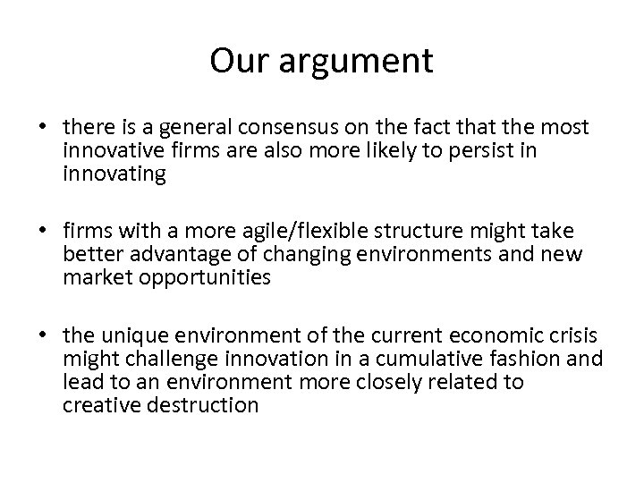 Our argument • there is a general consensus on the fact that the most