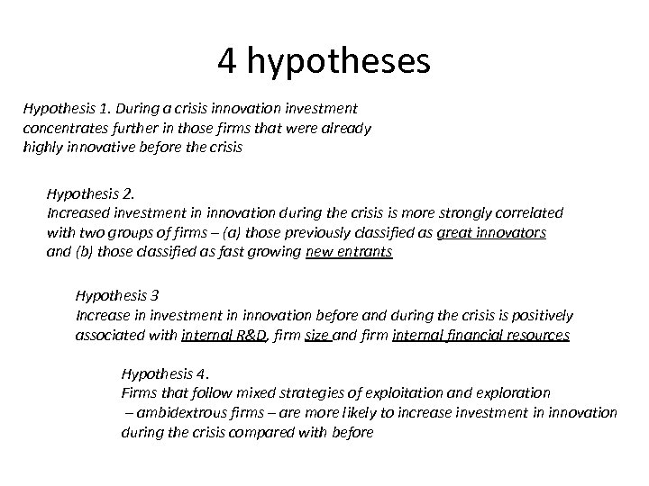 4 hypotheses Hypothesis 1. During a crisis innovation investment concentrates further in those firms