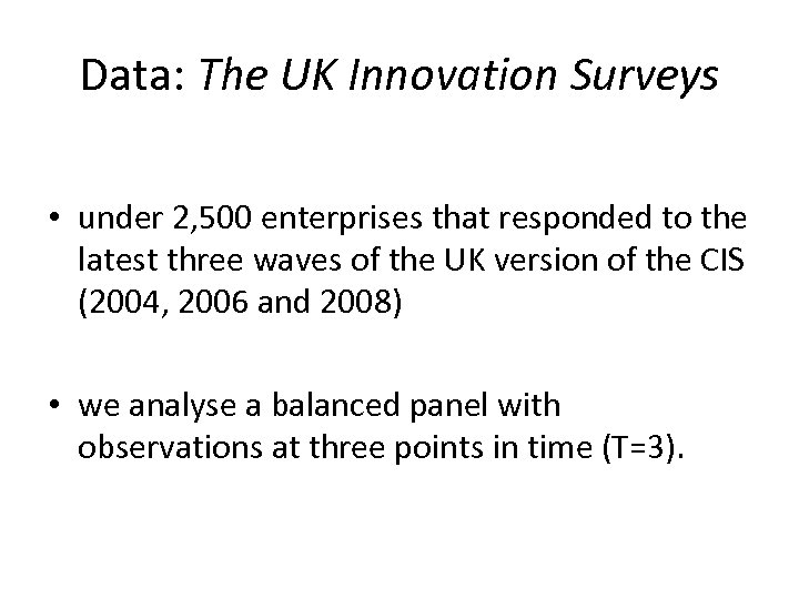 Data: The UK Innovation Surveys • under 2, 500 enterprises that responded to the