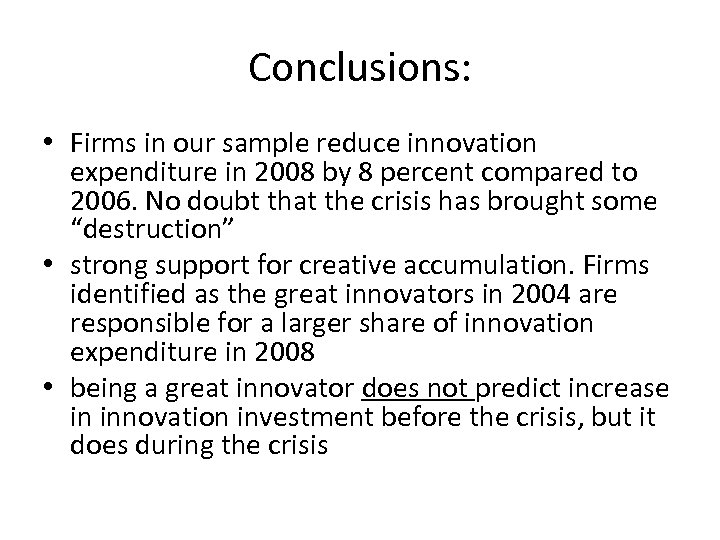 Conclusions: • Firms in our sample reduce innovation expenditure in 2008 by 8 percent