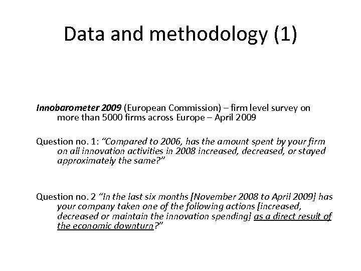 Data and methodology (1) Innobarometer 2009 (European Commission) – firm level survey on more