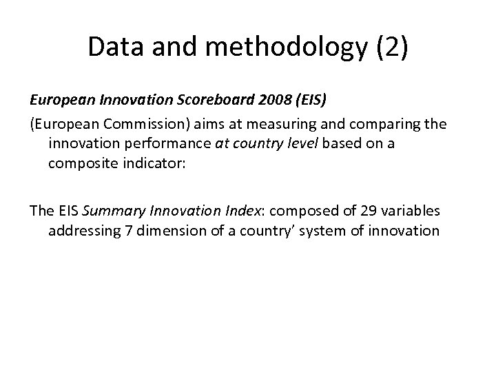 Data and methodology (2) European Innovation Scoreboard 2008 (EIS) (European Commission) aims at measuring